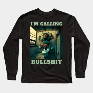 Im Calling Bullshit, Enraged Bull Long Sleeve T-Shirt